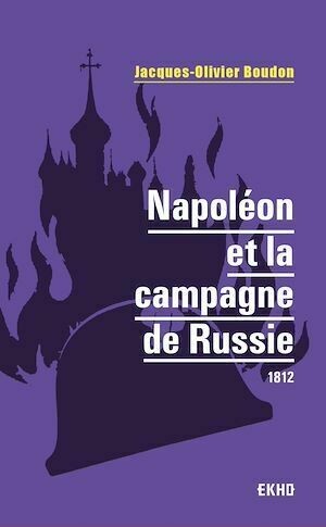 Napoléon et la campagne de Russie - Jacques-Olivier Boudon - Dunod