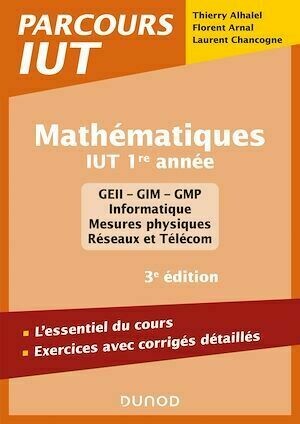 Mathématiques IUT 1re année - 3e éd. - Thierry Alhalel, Laurent Chancogne, Florent Arnal - Dunod