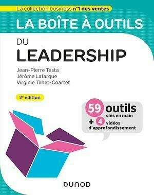 La boîte à outils du Leadership - 2e éd. - Jérôme Lafargue, Virginie Tilhet-Coartet, Jean-Pierre Testa - Dunod