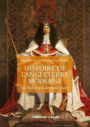 Histoire de l'Angleterre moderne - 2e éd - Stéphane Jettot, François-Joseph Ruggiu - Armand Colin