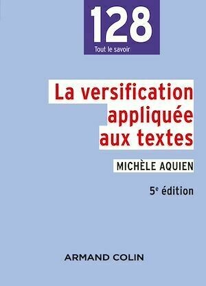 La versification appliquée aux textes - 5e éd. - Michèle Aquien - Armand Colin