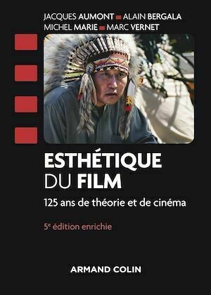 Esthétique du film - 5e éd. - Michel Marie, Jacques Aumont, Alain Bergala, Marc Vernet - Armand Colin
