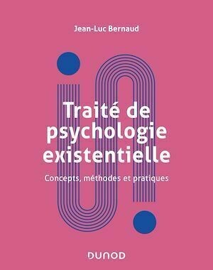 Traité de psychologie existentielle - Jean-Luc Bernaud - Dunod