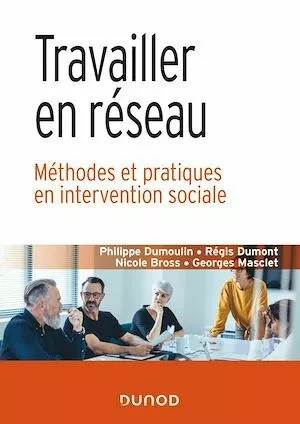 Travailler en réseau - Philippe Dumoulin, Régis Dumont, Nicole Bross, Georges Masclet - Dunod