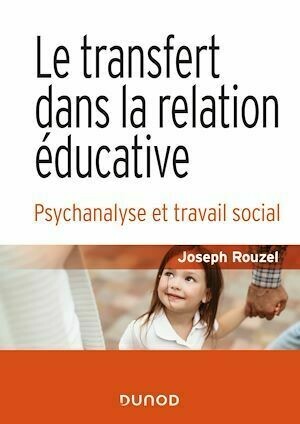 Le transfert dans la relation éducative - 2e éd. - Joseph Rouzel - Dunod