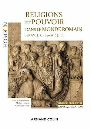 Religions et pouvoir dans le monde romain 218 av. J.-C.-250 ap. JC - Capes-Agreg Histoire-Géographie -  Collectif - Armand Colin