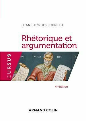 Rhétorique et argumentation - 4ed - Jean-Jacques Robrieux - Armand Colin