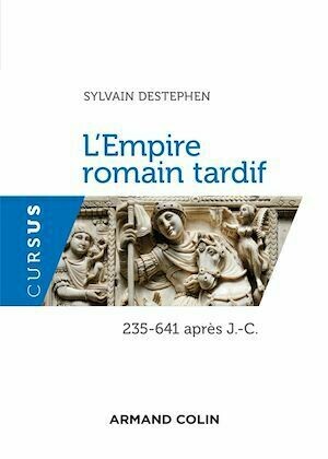 L'Empire romain tardif - Sylvain Destephen - Armand Colin