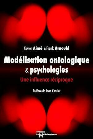 Modélisation ontologique & psychologies - Xavier Aimé, Frank Arnould - Editions Matériologiques