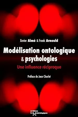 Modélisation ontologique & psychologies - Xavier Aimé, Frank Arnould - Editions Matériologiques