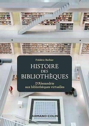 Histoire des bibliothèques - 2e éd. - Frédéric Barbier - Armand Colin