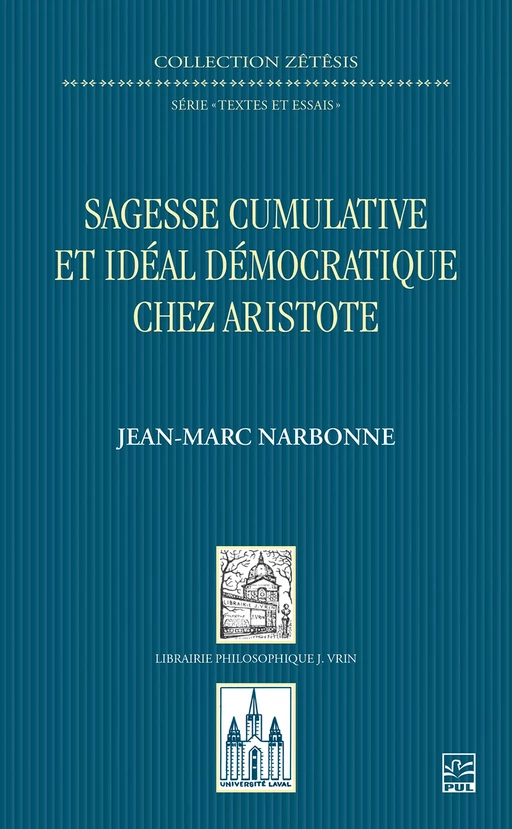 Sagesse cumulative et idéal démocratique chez Aristote - Jean-Marc Narbonne - Presses de l'Université Laval