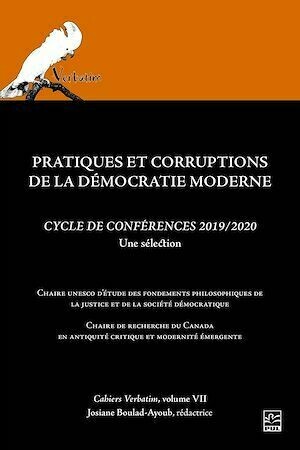 Pratiques et corruptions de la démocratie moderne. Cycle de conférences 2019/2020. Verbatim vol. 7 - Josiane Boulad-Ayoub - Presses de l'Université Laval