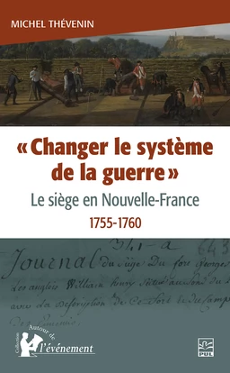 « Changer le système de la guerre » : le siège en Nouvelle-France, 1755-1760