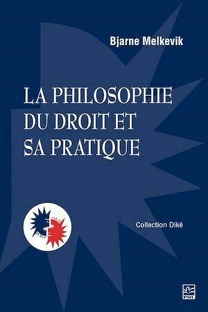 La philosophie du droit et sa pratique - Bjarne Melkevik - Presses de l'Université Laval