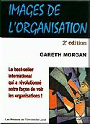 Images de l'organisation. 2e édition - Morgan Gareth - Presses de l'Université Laval