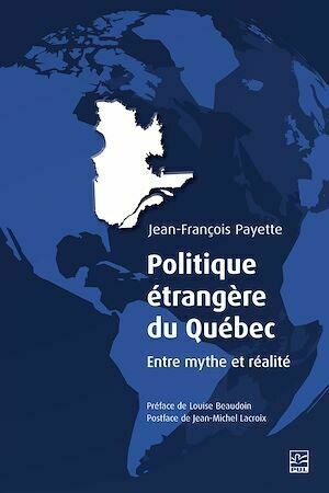 Politique étrangère du Québec - Jean-François Payette - Presses de l'Université Laval