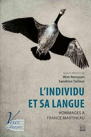 L'individu et sa langue. Hommages à France Martineau - Wim Remysen - Presses de l'Université Laval