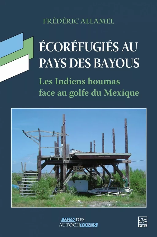 Écoréfugiés au pays des bayous. Les Indiens houmas face au golfe du Mexique - Frédéric Allamel - Presses de l'Université Laval