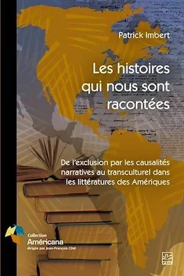 Les histoires qui nous sont racontées. De l’exclusion par les causalités narratives au transculturel dans les littératures des Amériques