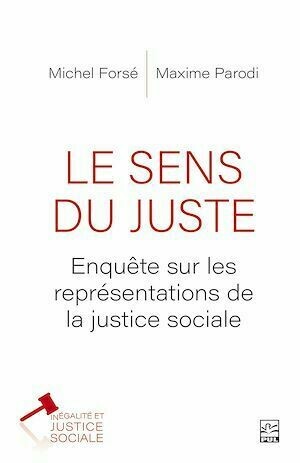 Le sens du juste. Enquête sur les représentations de la justice sociale - Michel Forsé - Presses de l'Université Laval