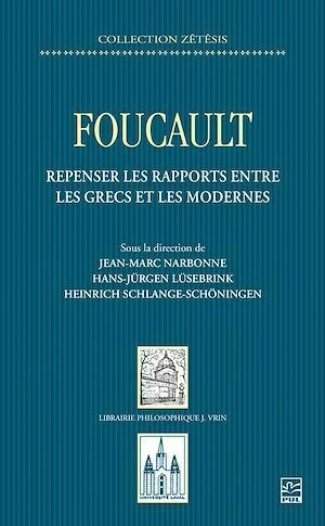 Foucault. Repenser les rapports entre les Grecs et les Modernes - Hans-Jurgen Lüsebrink - Presses de l'Université Laval