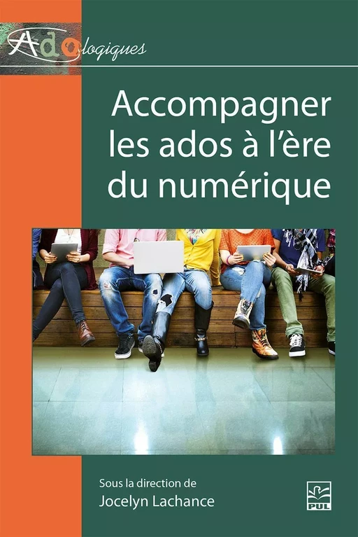 Accompagner les ados à l’ère du numérique - Jocelyn Lachance - Presses de l'Université Laval