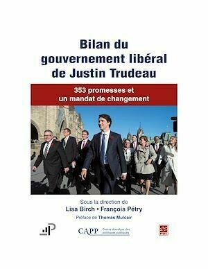 Bilan du gouvernement libéral de Justin Trudeau. 353 promesses et un mandat de changement - François Pétry - Presses de l'Université Laval