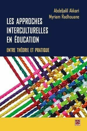 Les approches interculturelles en éducation : entre théorie et pratique - Abdeljalil Akkari - Presses de l'Université Laval