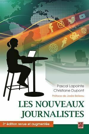 Les nouveaux journalistes. 3e édition revue et augmentée - Pascal Lapointe - Presses de l'Université Laval