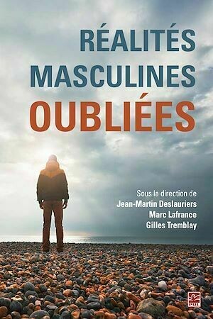 Réalités masculines oubliées - Jean-Martin Deslauriers - Presses de l'Université Laval