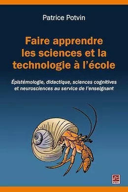 Faire apprendre les sciences et la technologie à l'école. Épistémologie, didactique, sciences cognitives et neurosciences au service de l'enseignant