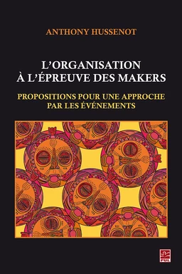 L’organisation à l’épreuve des makers. Propositions pour une approche par les événements