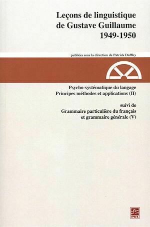 Leçons de linguistique de Gustave Guillaume, 1949-1950 - Gustave Guillaume - Presses de l'Université Laval