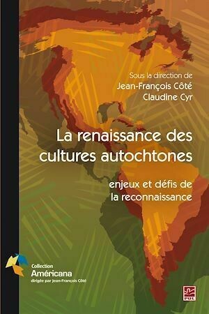 La renaissance des cultures autochtones: enjeux et défis de la reconnaissance - Jean-François Côté - Presses de l'Université Laval