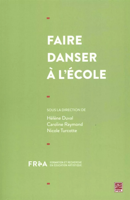 Faire danser à l'école - Hélène DUVAL, Caroline Raymond - PRESSES DE L'UNIVERSITÉ LAVAL