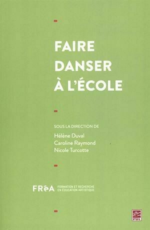 Faire danser à l'école - Hélène DUVAL, Caroline Caroline Raymond - Presses de l'Université Laval