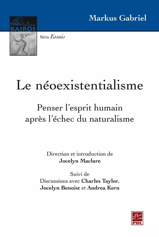 Le néoexistentialisme. Penser l'esprit humain après l'échec du naturalisme - Markus Gabriel - PRESSES DE L'UNIVERSITÉ LAVAL