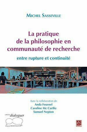 La pratique de la philosophie en communauté de recherche - Michel Sasseville - Presses de l'Université Laval