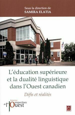 L'éducation supérieure et la dualité linguistique dans l'Ouest Canadien - Samira Samira Elatia - Presses de l'Université Laval