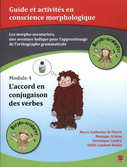 Les morpho-aventuriers - Module 04 : L'accord en conjugaison des verbes - Monique Arteau, Marie-Catherine St-Pierre - Presses de l'Université Laval