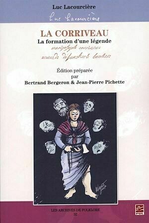 La Corriveau : La formation d'une légende - Bertrand Bergeron, Luc Luc Lacourcière, Luc Lacourcière - Presses de l'Université Laval