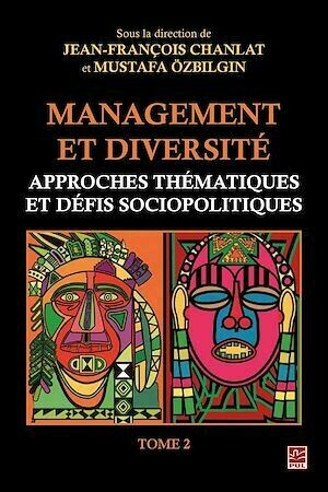 Management et diversité. Approches thématiques et défis sociopolitiques. Tome 2 - Jean-François Chanlat - Presses de l'Université Laval