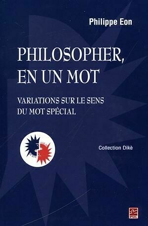 Philosopher, en un mot - Philippe Eon - Presses de l'Université Laval