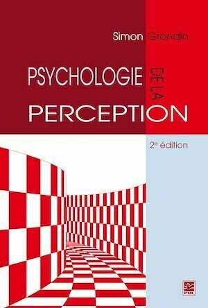Psychologie de la perception 2e édition - Simon Grondin - Presses de l'Université Laval