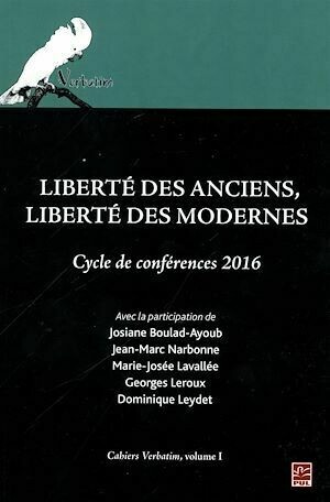 Liberté des Anciens, liberté des Modernes - Jean-Marc Narbonne, Josiane Boulad-Ayoub - Presses de l'Université Laval