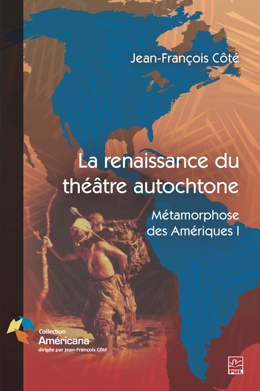 La renaissance du théâtre autochtone - Collectif Collectif - Presses de l'Université Laval