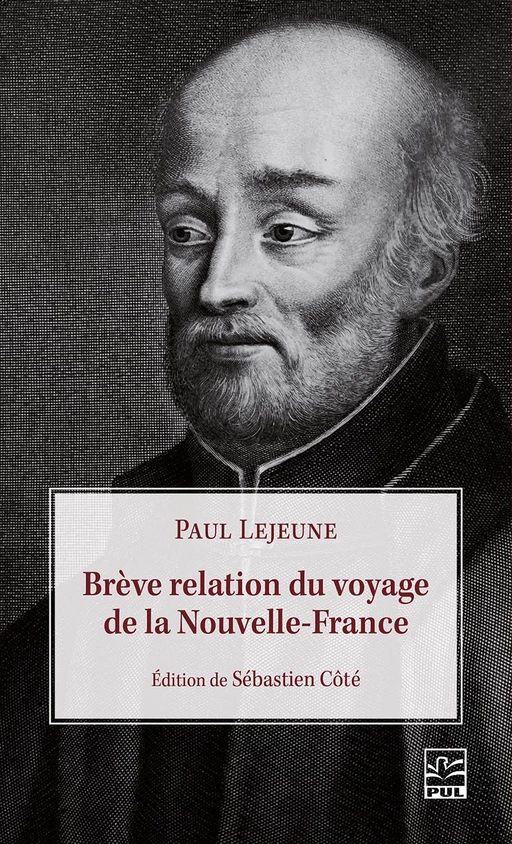 Brève relation du voyage de la Nouvelle-France - Sébastien Côté - Presses de l'Université Laval