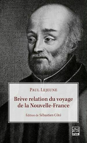 Brève relation du voyage de la Nouvelle-France - Sébastien Côté - Presses de l'Université Laval