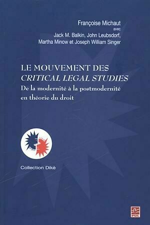 Le mouvement des Critical Legal Studies - Françoise Michaut - Presses de l'Université Laval